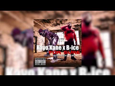 B ICE x KAYO KANE - FOR SURE