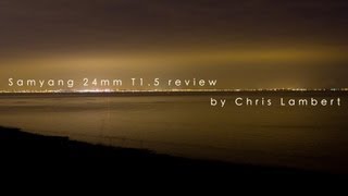 Video thumbnail for Samyang / Rokinon 24mm T1.5 review by Chris Lambert
