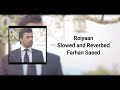 Roiyaan | Farhan Saeed | Slowed and Reverbed | Trendy Drama