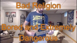 Bad Religion - Bored And Extremely Dangerous (Guitar Tab + Cover)