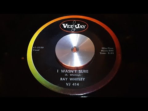 RAY WHITLEY - I WASN'T SURE (1961)