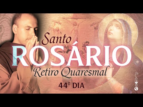Santo Rosário com Frei Gilson (Retiro Quaresmal 2021) – Augusta Rainha