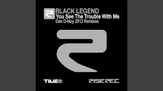 You See The Trouble With Me (Dan D-Noy Remix 2012 Edit)