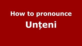 How to pronounce Unțeni