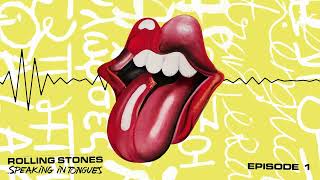 The Rolling Stones - Speaking In Tongues | The Official Podcast (Episode 1)