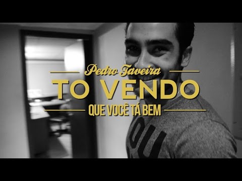 Pedro Taveira - To Vendo Que Você Tá Bem (Vídeo Oficial)
