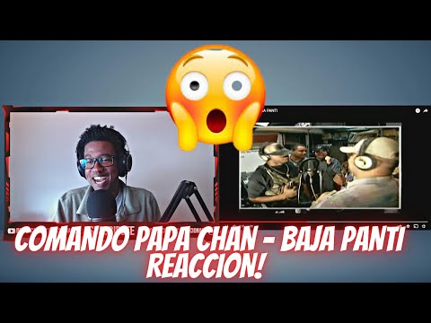 (VIDEO REACCION) COMANDO PAPA CHAN - BAJA PANTI