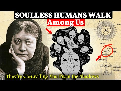 The Dark Secret Helena Blavatsky Couldn’t Keep | Soulless People Walk Among Us