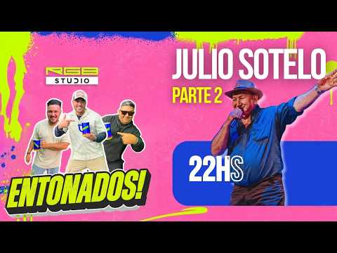 ENTONADOS #44 | JULIO SOTELO  - PARTE 2