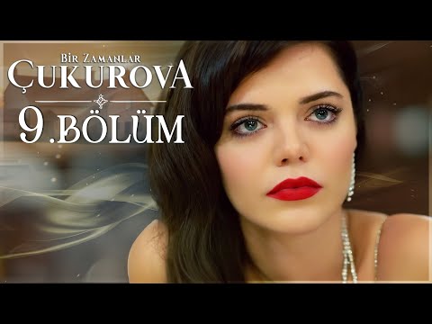 Bir Zamanlar Çukurova 9. Bölüm