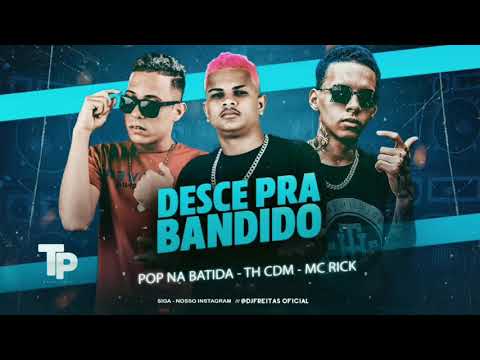 🔴 TH CDM , POP NA BATIDA FEAT. MC RICK - DESCE PRA BANDIDO