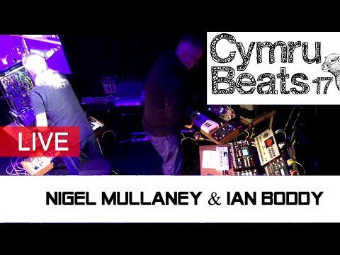 Ian Boddy + Nigel Mullaney - Live From Cymru Beats 2017