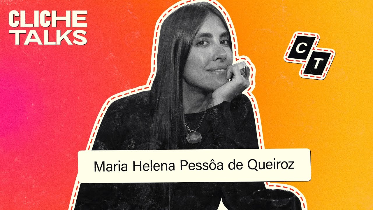 CLICHE TALKS Podcast   Maria Helena Pessôa de Queiroz #EP17