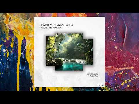 ISMAIL.M, Shayan Pasha — Above The Horizon (Extended Mix)