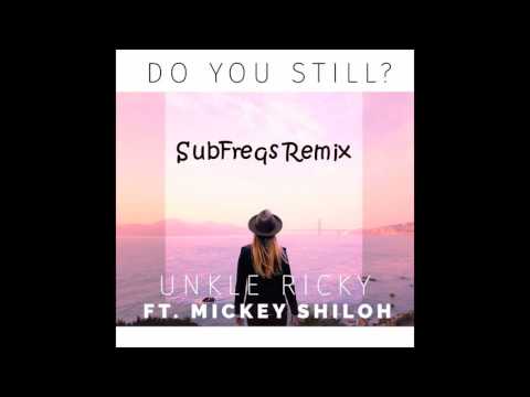 Unkle Ricky Feat. Mickey Shiloh - Do You Still (SubFreqs Remix)
