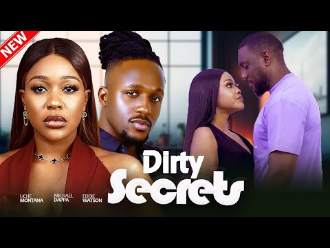 DIRTY SECRETS - Uche Montana, Michael Dappa, Eddie Watson, Chioma Nwosu | Latest Nigerian Movie