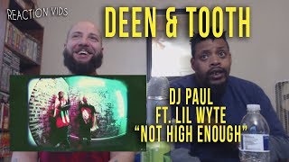 DJ Paul KOM ft. Lil Wyte "Not High Enough" - Deen & Tooth Reaction