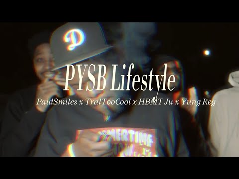 TralTooCool x PaidSmiles -" PYSB Lifestyle " (Feat.HBMT Ju & Yung Reg)
