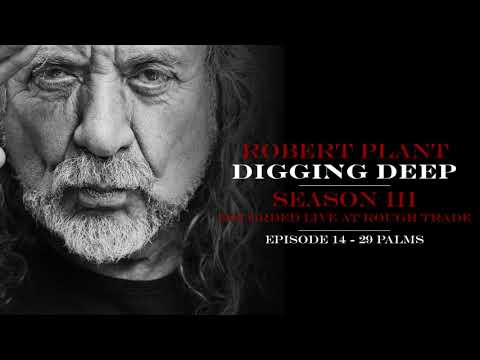Digging Deep, The Robert Plant Podcast - Series 3 Episode 2 - 29 Palms