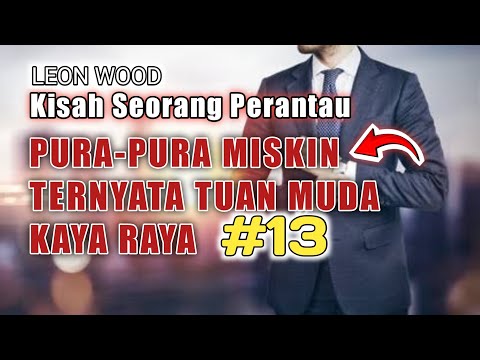 Saudagar Kaya Raya yang Pura-pura Miskin Ini Selalu Jadi Tertawaan Orang. Leon Wood part 13