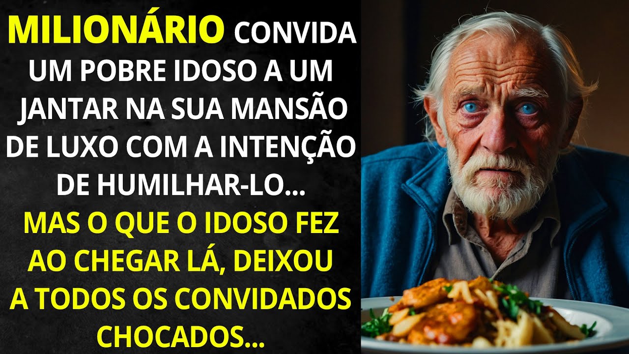 MILIONÁRIO CONVIDA UM POBRE IDOSO A UM JANTAR NA SUA MANSÃO PARA HUMILHAR-LO... O QUE O IDOSO FAZ...