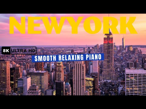 Smooth relaxing piano music with New York City Aerial View in 8K- for study, work, stress relief