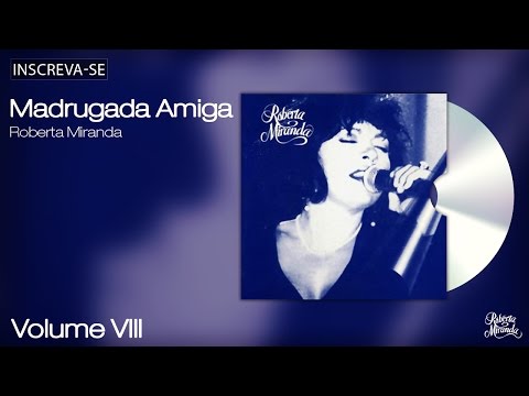 Roberta Miranda -  Madrugada Amiga  - Volume 8 - [Áudio Oficial]