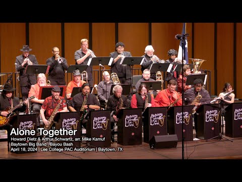 Alone Together | Howard Dietz & Arthur Schwartz, arr. Mike Kamuf | Baytown Big Band / Lee College