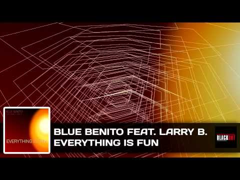 ►Blue Benito feat. Larry B. ►Everything is Fun (Official Audio) [Radio edit]