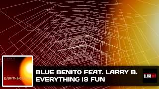 ►Blue Benito feat. Larry B. ►Everything is Fun (Official Audio) [Radio edit]