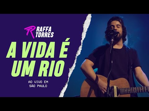 RAFFA TORRES - A Vida é um Rio (Ao Vivo Em São Paulo)