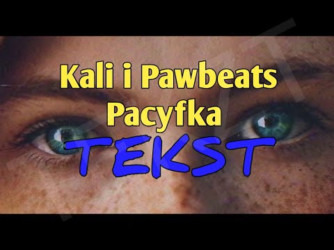 Kali i Pawbeats-Pacyfka | TEKST