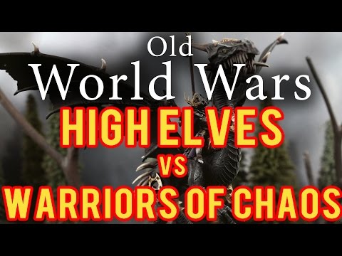Warriors of Chaos vs High Elves Warhammer Fantasy Battle Report - Old World Wars Ep 67