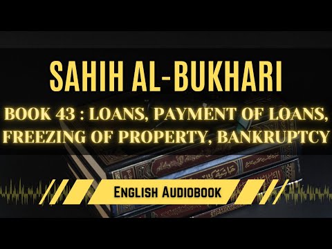 [Sahih Al-Bukhari] Book 43: Loans/Payment of Loans/Freezing Property/Bankruptcy | English AudioBook