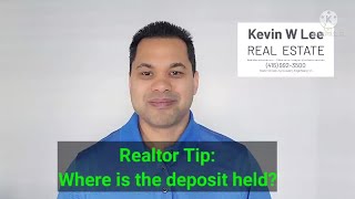 Kevin W Lee Real Estate Tip: Where is the deposit held?