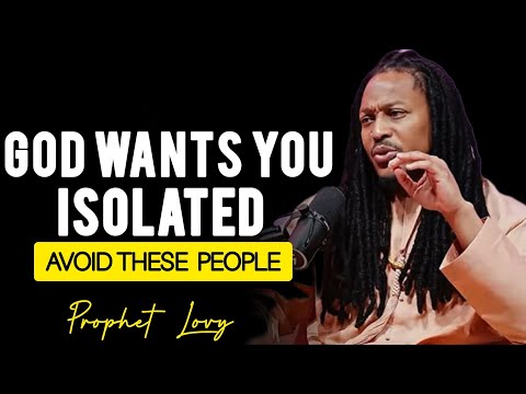 BEFORE PEOPLE DRAIN  AND DEPLETE YOUR SPIRITUAL ENERGY,  ISOLATE YOURSELF • Prophet Lovy