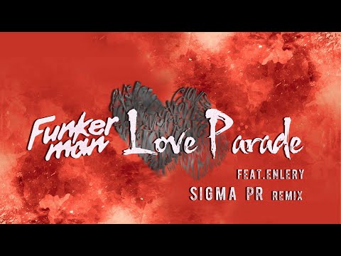 Funkerman Feat. Enlery - Love Parade (Sigma Pr Remix) [Free Download]
