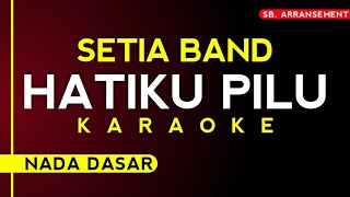 Download lagu KARAOKE ° HATIKU PILU - SETIA BAND [NADA DASAR] Kualitas Audio Terbaik! mp3