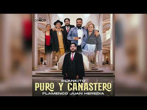 BLANKITO - PURO Y CANASTERO ( ft. Flamenco Juan Heredia)