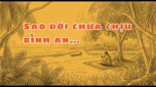 Sao Đời Chưa Chịu Bình An...