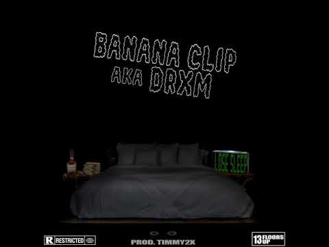 Banana Clip aka Drxm - Loose Sleep (prod. Timmy2x)