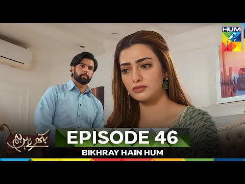 Bikhray Hain Hum Episode 46