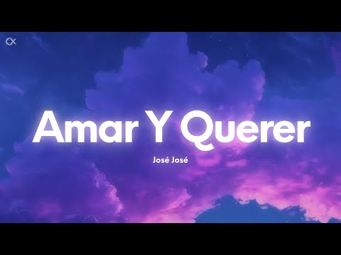 José José - AMAR Y QUERER (Letra/Lyrics)