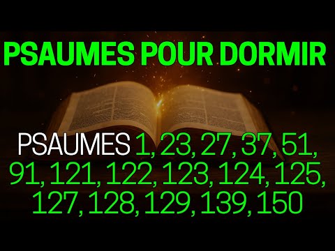 🙏 PSAUMES POUR DORMIR - Psaumes 1, 23, 27, 37, 51, 91, 121, 122, 123, 124, 125, 127, 128,129,139,150