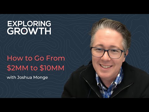 How to Go From $2MM to $10MM with Joshua Monge