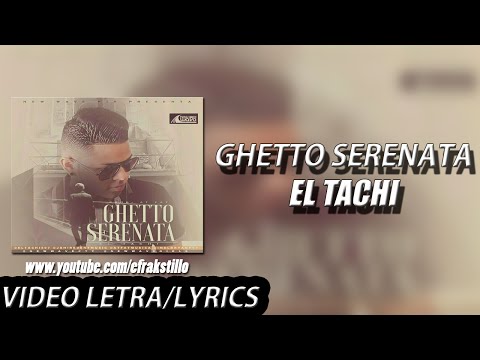 El Tachi - Ghetto Serenata [Video Letra/Lyrics]