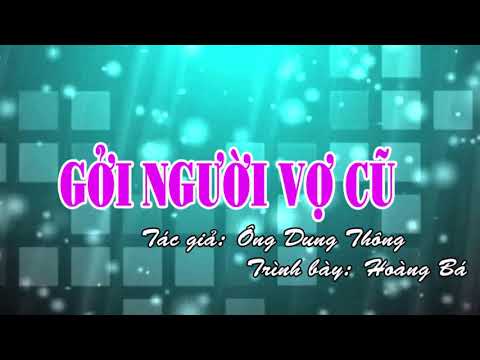 Vọng cổ - GỞI NGƯỜI VỢ CŨ - Trình bày HOÀNG BÁ
