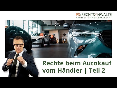 Rechte beim Autokauf vom Händler Teil 2