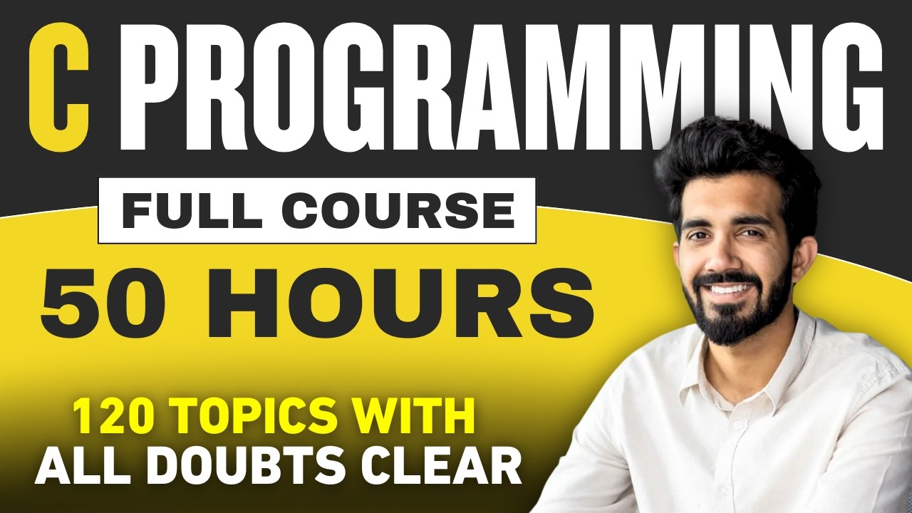 C Language Full Course in 50 HOURS with Practical (Beginners to Advanced) | 2026 Edition