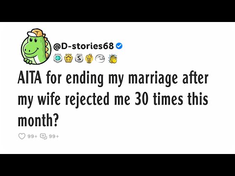 AITA for ending my marriage after my wife rejected me 30 times this month?
